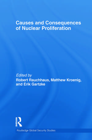 Causes and Consequences of Nuclear Proliferation de Robert Rauchhaus