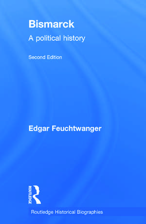 Bismarck: A Political History de Edgar Feuchtwanger