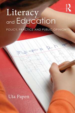 Literacy and Education: Policy, Practice and Public Opinion de Uta Papen