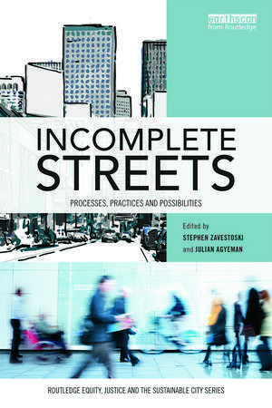 Incomplete Streets: Processes, practices, and possibilities de Stephen Zavestoski