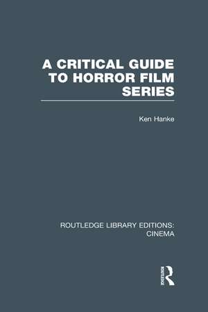 A Critical Guide to Horror Film Series de Ken Hanke