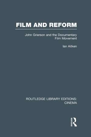 Film and Reform: John Grierson and the Documentary Film Movement de Ian Aitken