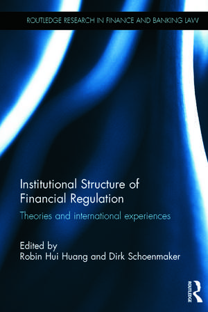 Institutional Structure of Financial Regulation: Theories and International Experiences de Robin Hui Huang