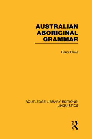 Australian Aboriginal Grammar de Barry Blake