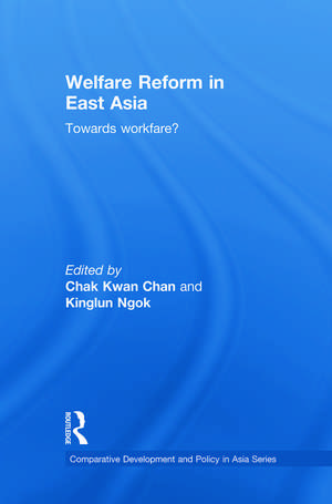 Welfare Reform in East Asia: Towards Workfare de Chak Kwan Chan