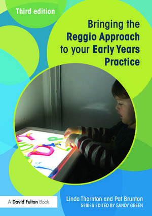 Bringing the Reggio Approach to your Early Years Practice de Linda Thornton