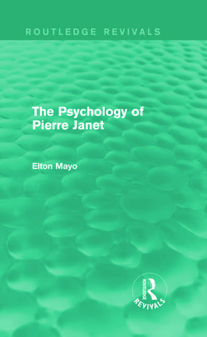 The Psychology of Pierre Janet (Routledge Revivals) de Elton Mayo