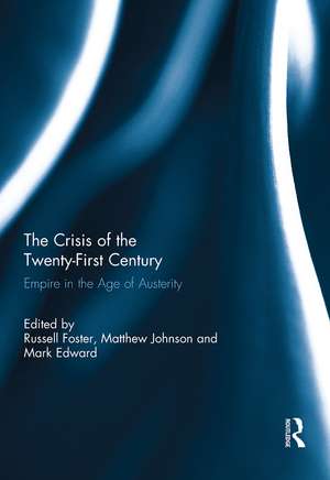 The Crisis of the Twenty-First Century: Empire in the Age of Austerity de Russell Foster