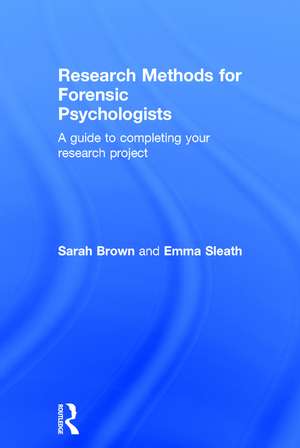 Research Methods for Forensic Psychologists: A guide to completing your research project de Sarah Brown