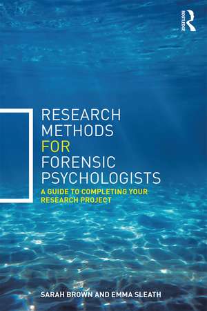 Research Methods for Forensic Psychologists: A guide to completing your research project de Sarah Brown