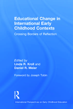 Educational Change in International Early Childhood Contexts: Crossing Borders of Reflection de Linda R. Kroll