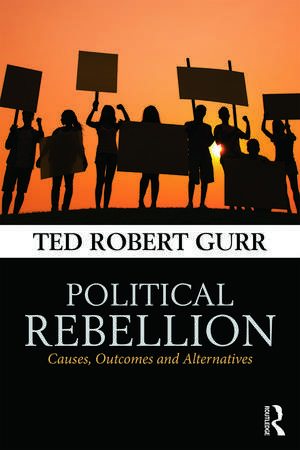 Political Rebellion: Causes, outcomes and alternatives de Ted Robert Gurr