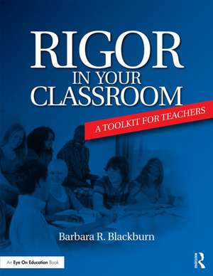 Rigor in Your Classroom de Barbara R. Blackburn