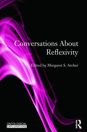 Conversations About Reflexivity de Margaret S. Archer