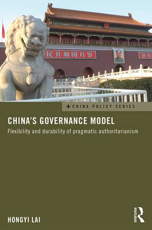 China's Governance Model: Flexibility and Durability of Pragmatic Authoritarianism de Hongyi Lai