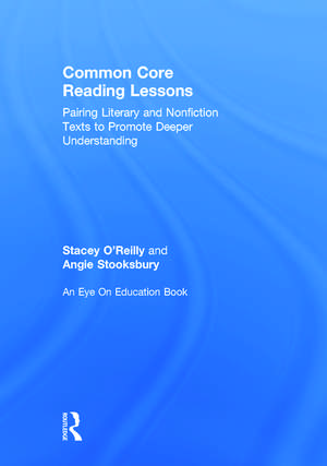 Common Core Reading Lessons: Pairing Literary and Nonfiction Texts to Promote Deeper Understanding de Stacey O'Reilly