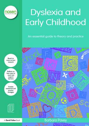 Dyslexia and Early Childhood: An essential guide to theory and practice de Barbara Pavey