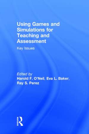 Using Games and Simulations for Teaching and Assessment: Key Issues de Harold F. O'Neil