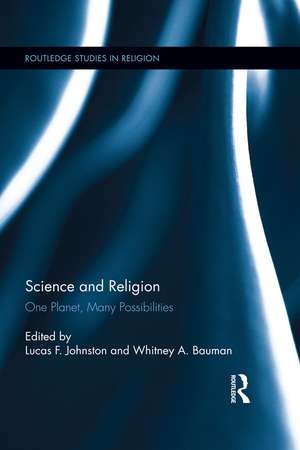 Science and Religion: One Planet, Many Possibilities de Lucas F. Johnston