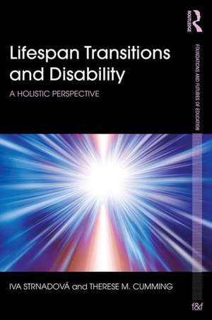 Lifespan Transitions and Disability: A holistic perspective de Iva Strnadová