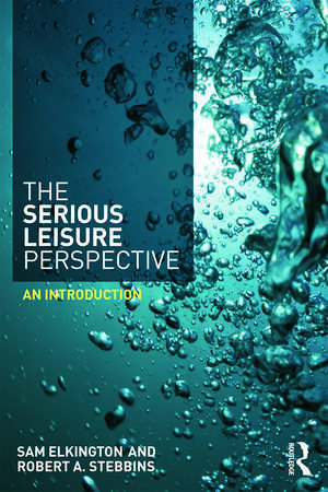 The Serious Leisure Perspective: An Introduction de Sam Elkington