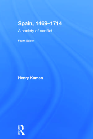 Spain, 1469-1714: A Society of Conflict de Henry Kamen