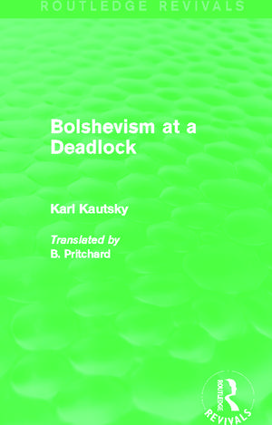 Bolshevism at a Deadlock (Routledge Revivals) de Karl Kautsky