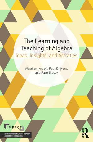 The Learning and Teaching of Algebra: Ideas, Insights and Activities de Abraham Arcavi