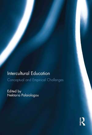 Intercultural Education: Conceptual and Empirical Challenges de Nektaria Palaiologou