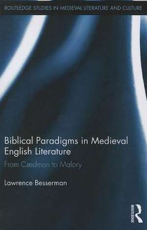 Biblical Paradigms in Medieval English Literature de Lawrence Besserman