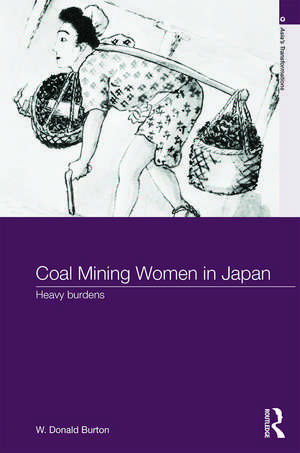 Coal-Mining Women in Japan: Heavy Burdens de W. Donald Burton