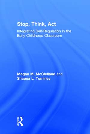 Stop, Think, Act: Integrating Self-Regulation in the Early Childhood Classroom de Megan M. McClelland