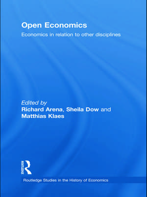 Open Economics: Economics in relation to other disciplines de Richard Arena