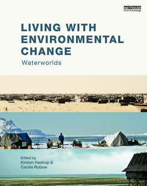 Living with Environmental Change: Waterworlds de Kirsten Hastrup