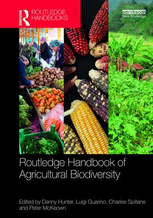 Routledge Handbook of Agricultural Biodiversity de Danny Hunter