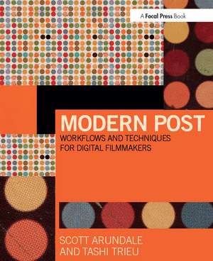 Modern Post: Workflows and Techniques for Digital Filmmakers de Scott Arundale