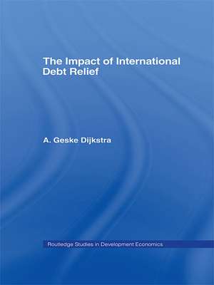 The Impact of International Debt Relief de A. Geske Dijkstra