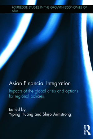 Asian Financial Integration: Impacts of the Global Crisis and Options for Regional Policies de Yiping Huang