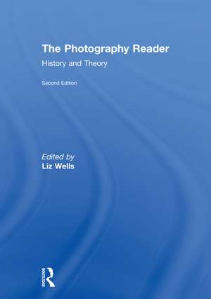 The Photography Reader: History and Theory de Liz Wells