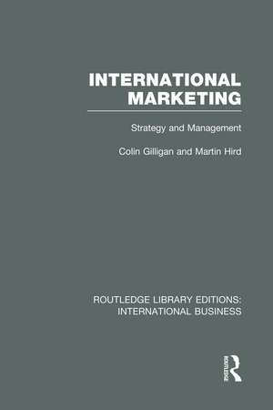 International Marketing (RLE International Business): Strategy and Management de Colin Gilligan