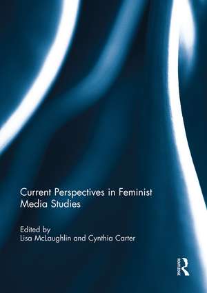 Current Perspectives in Feminist Media Studies de Lisa McLaughlin