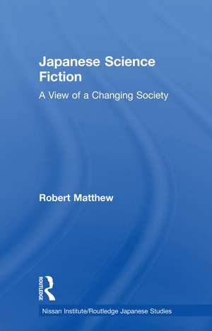 Japanese Science Fiction: A View of a Changing Society de Robert Matthew