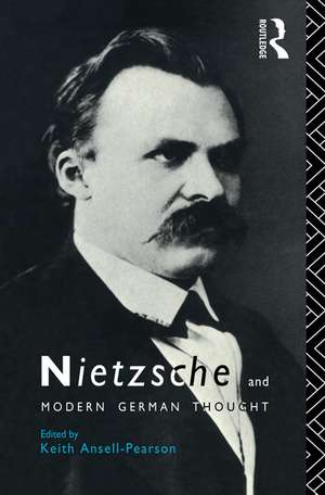 Nietzsche and Modern German Thought de Keith Ansell-Pearson