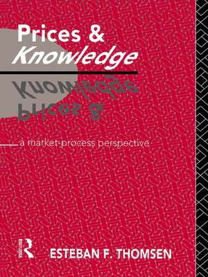 Prices and Knowledge: A Market-Process Perspective de Esteban F. Thomsen