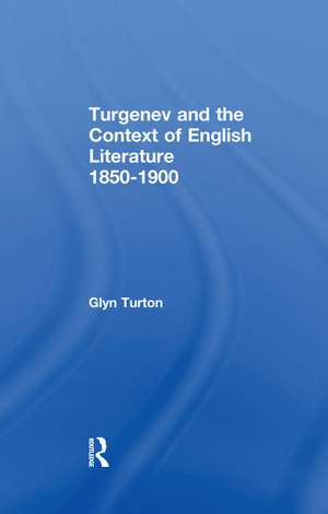 Turgenev and the Context of English Literature 1850-1900 de Glyn Turton