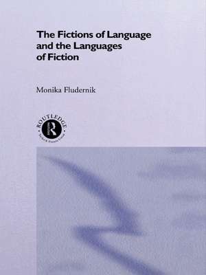 The Fictions of Language and the Languages of Fiction de Monika Fludernik