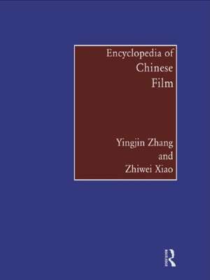 Encyclopedia of Chinese Film de Zhiwei Xiao