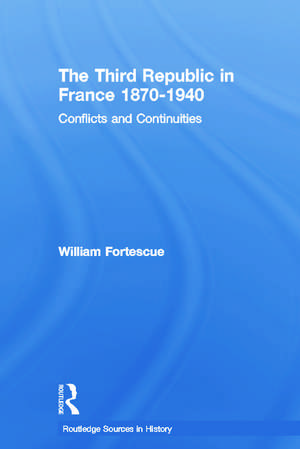 The Third Republic in France 1870-1940: Conflicts and Continuities de William Fortescue