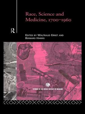 Race, Science and Medicine, 1700-1960 de Waltraud Ernst