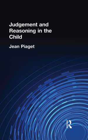 Judgement and Reasoning in the Child de Jean Piaget